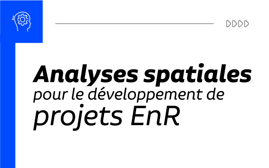 Analyses spatiales pour le développement de projets EnR